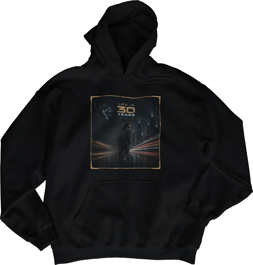 Black Hoodie - Life in 30 years